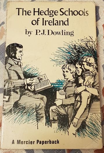 The Hedge Schools Of Ireland by P.J. Dowling