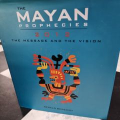 The Mayan Prophecies 2012: the message and the vision [hardback]
