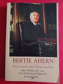 Bertie Ahern/ Ken Whelan & Eugene Masterson/ Blackwater Press/ 1998