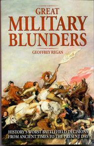 Great Military Blunders by Geoffrey Regan HB