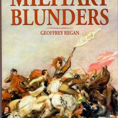 Great Military Blunders by Geoffrey Regan HB