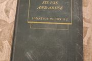Liberty It's Use And Abuse. By Ignatius W. Cox.s.j. Second Edition 1943. Hardback In Good Condition.  See Photos For Same.