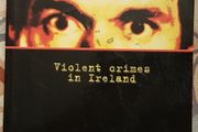 Guilty: Violent Crimes In Ireland by Stephen Rae