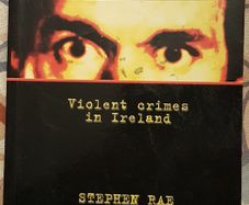 Guilty: Violent Crimes In Ireland by Stephen Rae