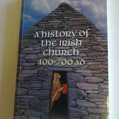 A history of the Irish church 400-700 AD Ireland Irish history