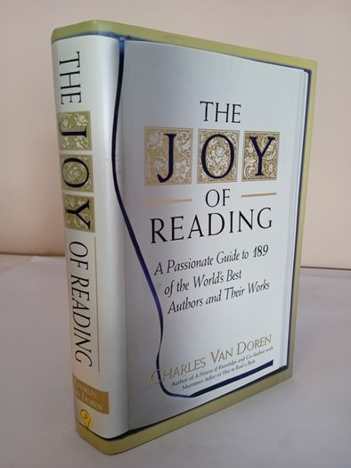 The Joy of Reading: A Passionate Guide to 189 of the World's Best Authors and Their Works by Charles Van Doren (HQ880)