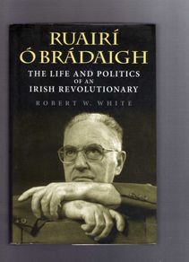 Ruairi O'Bradaigh - The Life And Politics Of An Irish Revoluntary
