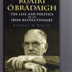 Ruairi O'Bradaigh - The Life And Politics Of An Irish Revoluntary