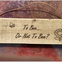 Reclaimed Recycled Rustic Wood Sign - To Be Or Not To Bee