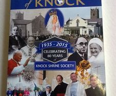 Milestones of Knock 80 years of Knock Shrine Society 1935-2015 Ireland Mayo