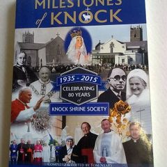 Milestones of Knock 80 years of Knock Shrine Society 1935-2015 Ireland Mayo