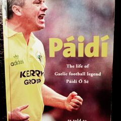 2001. Paidi. The Life Of Gaelic Football Legend Paidi O' Se.. As Told By Sean Potts.