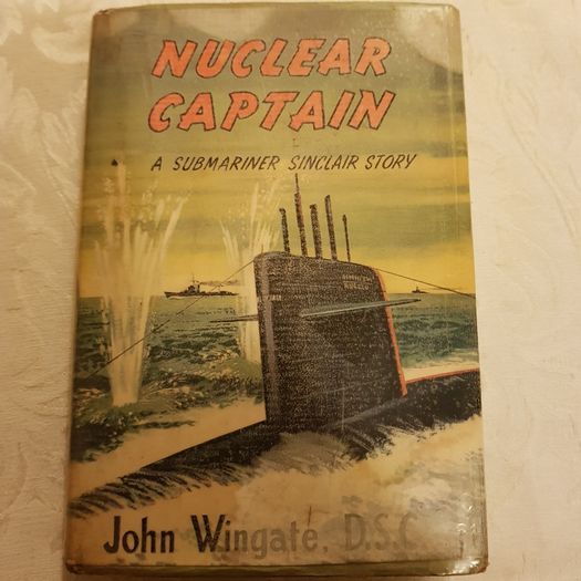 Nuclear captain A submarine Sinclair Story. By John WINGATE  D.S.C. HARDBACK