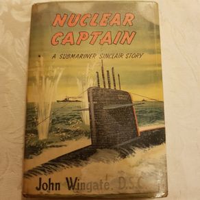 Nuclear captain A submarine Sinclair Story. By John WINGATE  D.S.C. HARDBACK