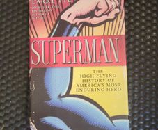Superman : The High-Flying History of America's Most Enduring Her