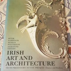 Irish Art and Architechture: From Prehistory To The Present by Peter Harbison, Homan Potterton and Jeanne Sheehy
