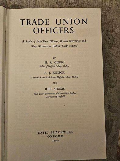 Trade Union Officers. By H. A  Clegg. A Studie Of Full Time Officers,branch Secretaries A D Shop Stewarts In British Trade Unions. First Edition 1961. Hardback In Good Condition.  See Photos For Same.