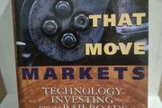 Engines That Move Markets: Technology Investing from Railroads to the Internet...