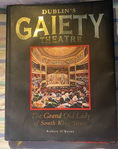 book Dublin's Gaiety Theatre The Grand Old Lady of South King Street