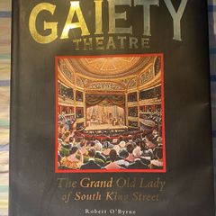 book Dublin's Gaiety Theatre The Grand Old Lady of South King Street