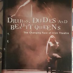 Druids, Dudes And Beauty Queens: The Changing Face Of Irish Theatre, Ed. Dermot Bolger