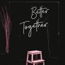 Better Together LED Neon Sign Image 3