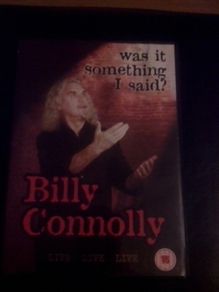 Billy Connolly-Was it something I said?