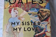 My Sister, My Love - Joyce Carol Oates (1st edition, 2008)