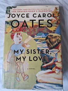 My Sister, My Love - Joyce Carol Oates (1st edition, 2008)
