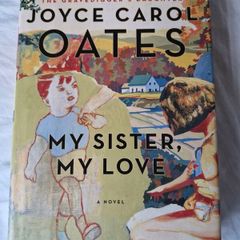 My Sister, My Love - Joyce Carol Oates (1st edition, 2008)