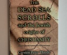 The Dead Sea Scrolls and the Jewish Origins of Christianity