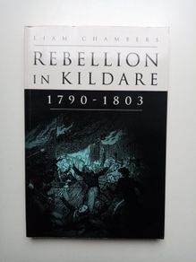 Rebellion in Kildare 1790-1803 (Signed) - Liam Chambers - Irish History Book - Kildare History Book