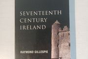 Seventeenth Century Ireland by Raymond Gillespie