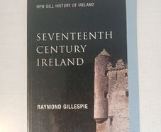 Seventeenth Century Ireland by Raymond Gillespie