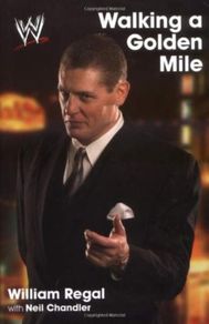 William Regal - Walking a Golden Mile - WWE Book