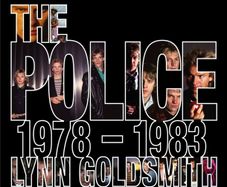 The Police 1978-1983 Lynn Goldsmith