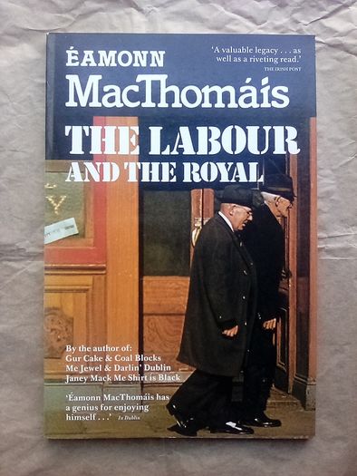 Out of Print Book: The Labour and The Royal by Eamonn MacThomais (postage included)