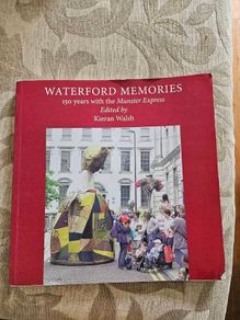 Waterford Memories 150 Years With The Munster Express.  Edited By Kieran Walsh. First Edition Large Volume Paperback In Good Condition.  See Photos For Same.
