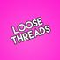 Loose Threads