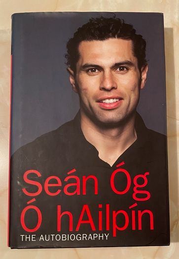 Sean Og O hAilpin The Autobiography - Cork GAA Hurling
