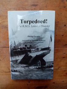 Torpedoed The R.M.S. Leinster Disaster (Signed Copy) - Philip Lecane - Irish Maritime History Book - WW1 History Book