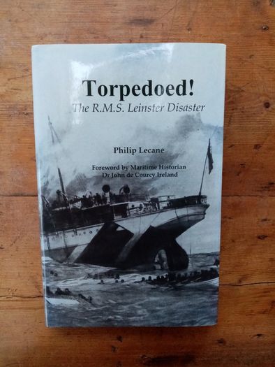 Torpedoed The R.M.S. Leinster Disaster (Signed Copy) - Philip Lecane - Irish Maritime History Book - WW1 History Book