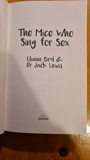 The Mice Who Sing For Sex And Other Weird Tales From The World Of Science. By Llanabird & Dr Jack Lewis. Hardback Complete With Dustjacket.