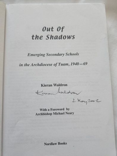 Out Of The Shadows.  Emerging Secondary Schools In The Archddiocese Of Tuam. 1940 - 69.by Kieran Waldron. First Edition signed. Paperback In Good Condition.