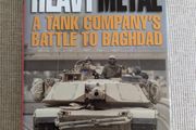 Heavy Metal - M1 Abrams Tank Company's Battle to Baghdad - Iraq War Hardback