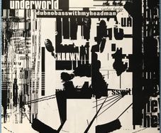 Underworld 'Dubnobasswithmyheadman'