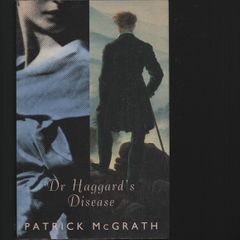 Patrick McGrath. Dr Haggard's Disease. "Signed"