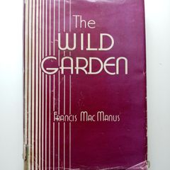 The Wild Garden (1940 1st Edition) - Francis MacManus - Irish Fiction Book - Limerick Interest Book