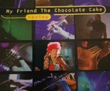 My Friend The Chocolate Cake - Review.