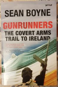 Gunrunners, The Covert Arms Trail to Ireland by Sean Boyne